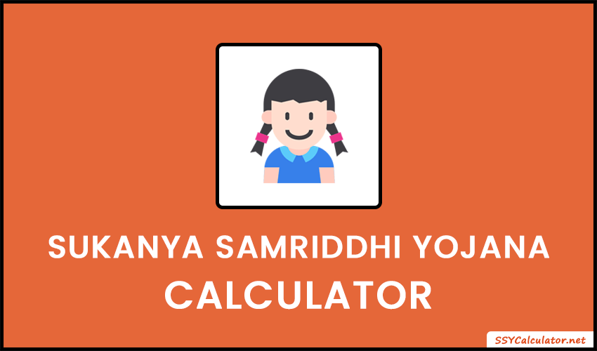 Sukanya Samriddhi Yojana Calculator